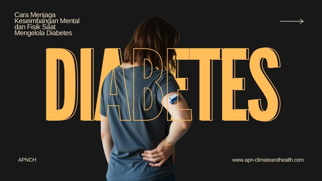 Cara Menjaga Keseimbangan Mental dan Fisik Saat Mengelola Diabetes
