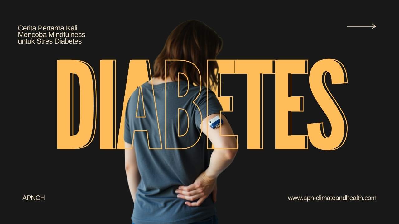 Cerita Pertama Kali Mencoba Mindfulness untuk Stres Diabetes